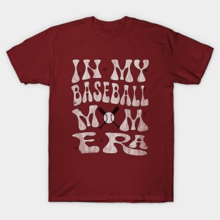 In My Baseball Mom Era (distressed) T-Shirt